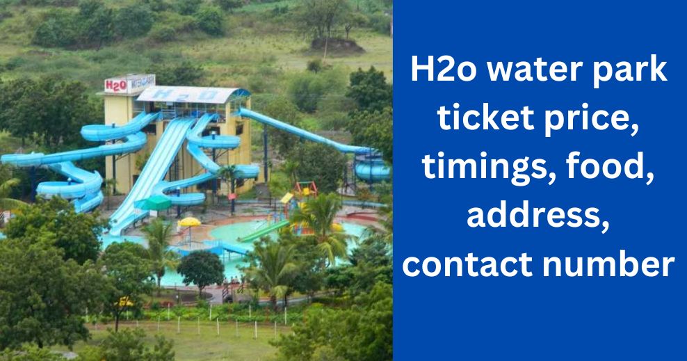 H2o water park ticket price, timings, food, address, contact number