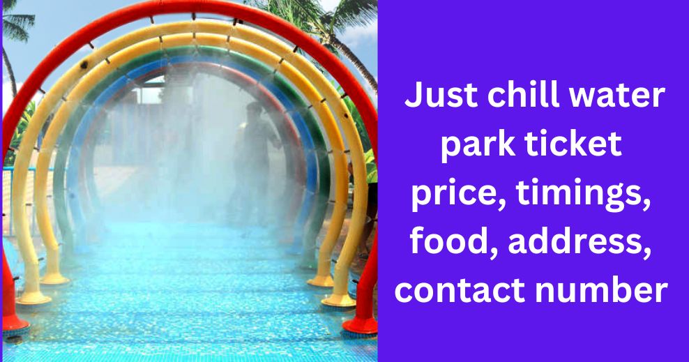 Just chill water park ticket price