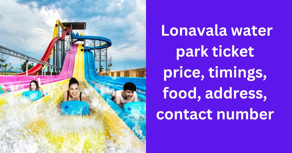 Lonavala water park ticket price, timings, food, address, contact number
