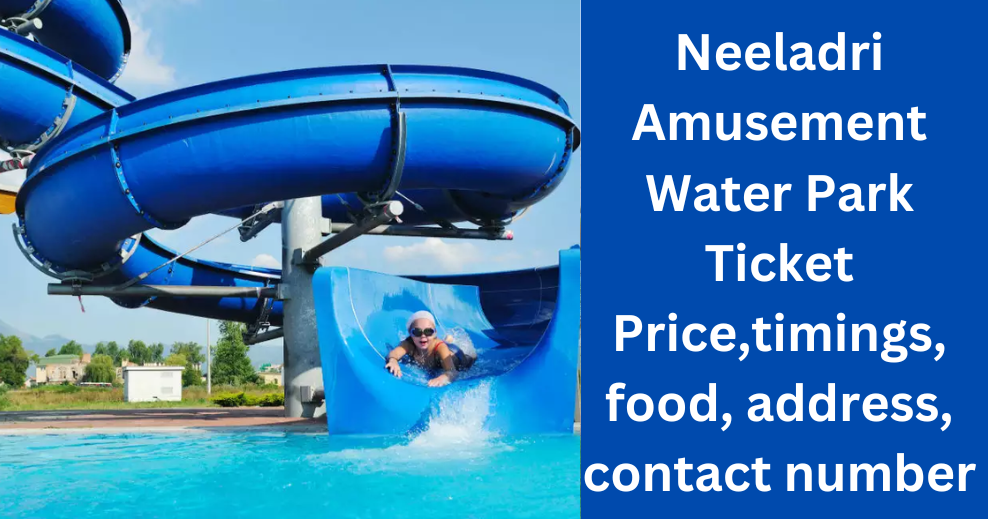 Neeladri Amusement Water Park Ticket Price