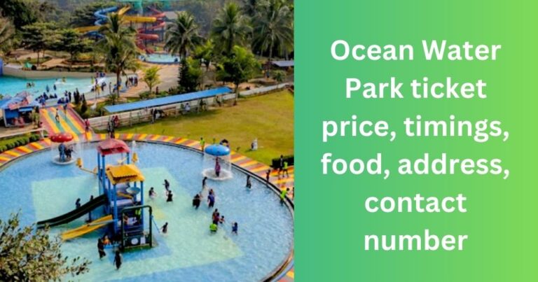 Ocean Water Park ticket price, timings, food, address, contact number