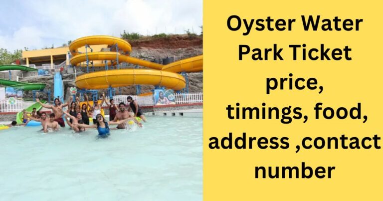 Oyster Water Park ticket price, timings, food, address ,contact number