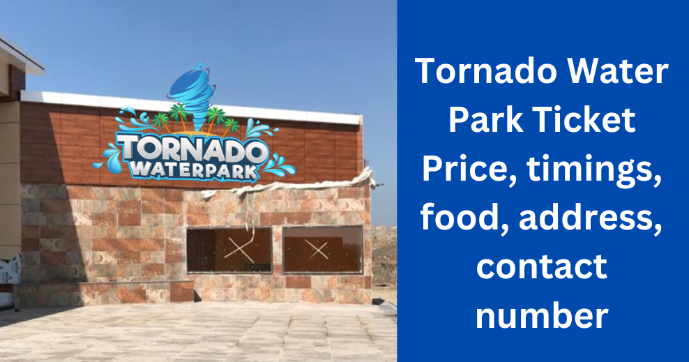 Tornado Water Park Ticket Price, timings, food, address, contact number