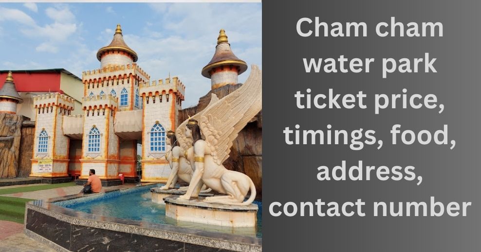 Cham cham water park ticket price